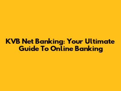 KVB Net Banking: Your Ultimate Guide To Online Banking
