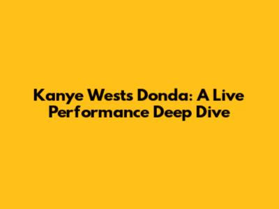 Kanye West's Donda: A Live Performance Deep Dive