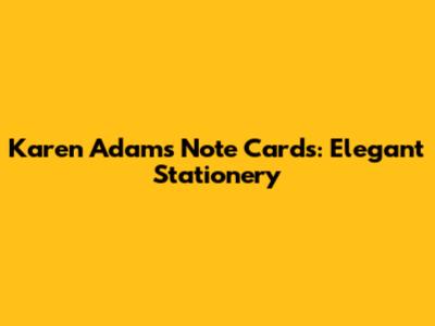 Karen Adams Note Cards: Elegant Stationery