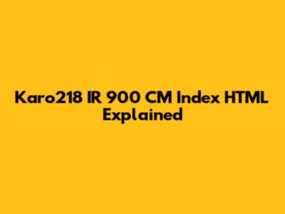Karo218 IR 900 CM Index HTML Explained