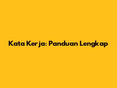 Kata Kerja: Panduan Lengkap