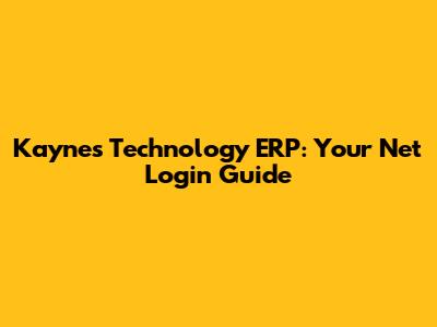 Kaynes Technology ERP: Your Net Login Guide