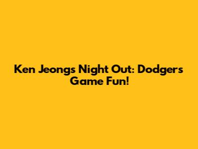 Ken Jeong's Night Out: Dodgers Game Fun!