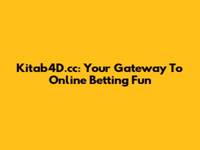 Kitab4D.cc: Your Gateway To Online Betting Fun