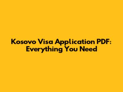 Kosovo Visa Application PDF: Everything You Need