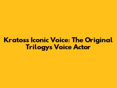 Kratos's Iconic Voice: The Original Trilogy's Voice Actor