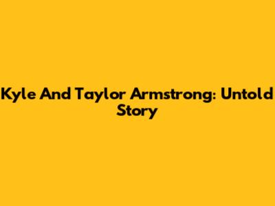 Kyle And Taylor Armstrong: Untold Story