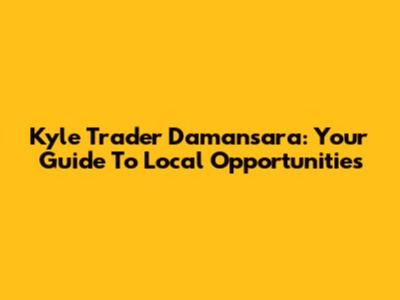 Kyle Trader Damansara: Your Guide To Local Opportunities
