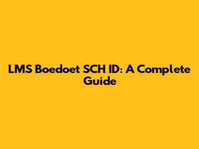 LMS Boedoet SCH ID: A Complete Guide