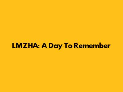 LMZHA: A Day To Remember