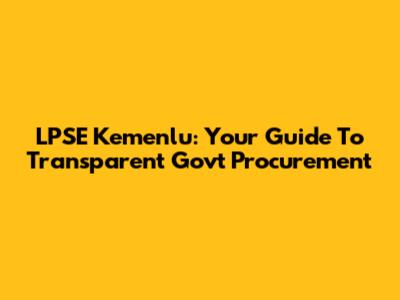 LPSE Kemenlu: Your Guide To Transparent Govt Procurement