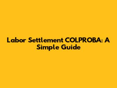 Labor Settlement COLPROBA: A Simple Guide