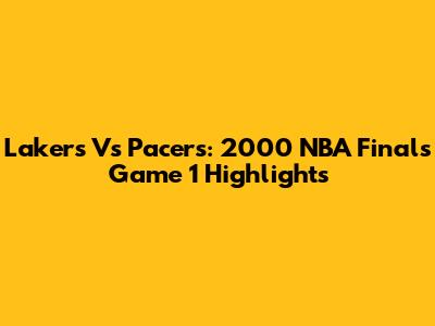 Lakers Vs Pacers: 2000 NBA Finals Game 1 Highlights