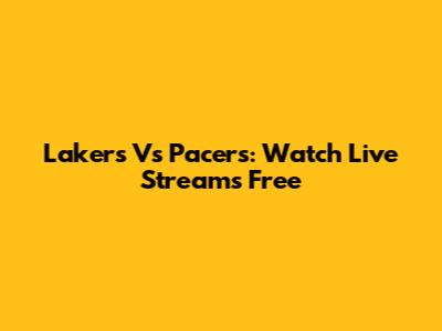 Lakers Vs Pacers: Watch Live Streams Free