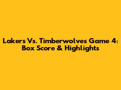 Lakers Vs. Timberwolves Game 4: Box Score & Highlights