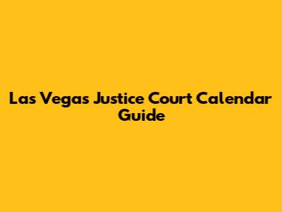Las Vegas Justice Court Calendar Guide