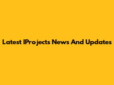 Latest IProjects News And Updates