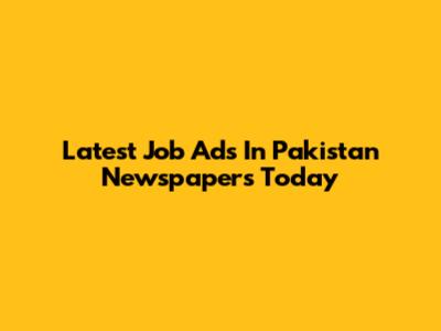 Latest Job Ads In Pakistan Newspapers Today