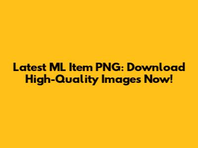 Latest ML Item PNG: Download High-Quality Images Now!