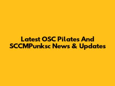Latest OSC Pilates And SCCMPunksc News & Updates