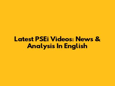 Latest PSEi Videos: News & Analysis In English
