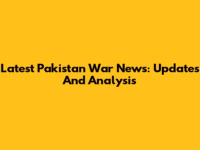 Latest Pakistan War News: Updates And Analysis