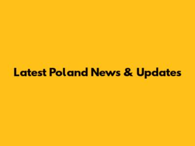 Latest Poland News & Updates
