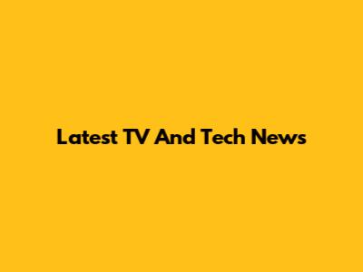 Latest TV And Tech News