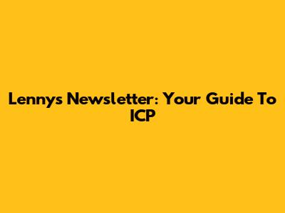 Lenny's Newsletter: Your Guide To ICP