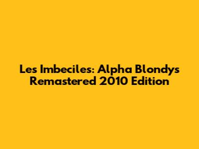 Les Imbeciles: Alpha Blondy's Remastered 2010 Edition