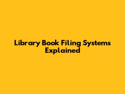 Library Book Filing Systems Explained