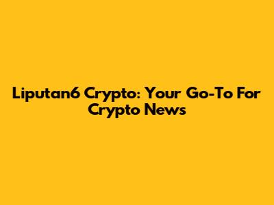 Liputan6 Crypto: Your Go-To For Crypto News
