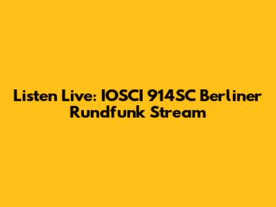 Listen Live: IOSCI 914SC Berliner Rundfunk Stream