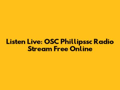 Listen Live: OSC Phillipssc Radio Stream Free Online
