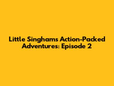 Little Singham's Action-Packed Adventures: Episode 2