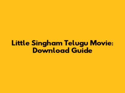 Little Singham Telugu Movie: Download Guide