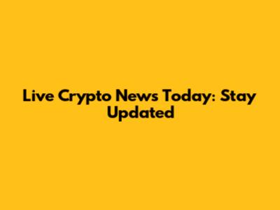 Live Crypto News Today: Stay Updated