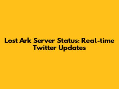 Lost Ark Server Status: Real-time Twitter Updates