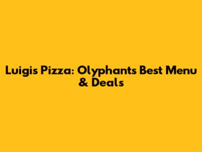 Luigi's Pizza: Olyphant's Best Menu & Deals