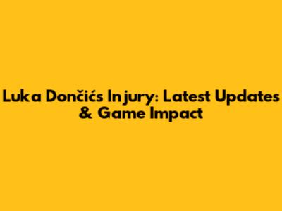 Luka Dončić's Injury: Latest Updates & Game Impact