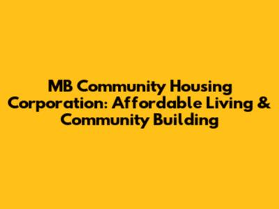 MB Community Housing Corporation: Affordable Living & Community Building