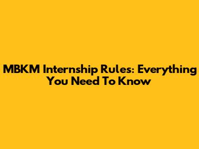 MBKM Internship Rules: Everything You Need To Know