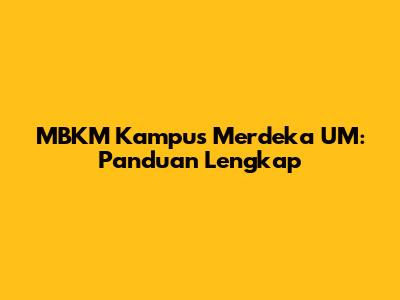 MBKM Kampus Merdeka UM: Panduan Lengkap