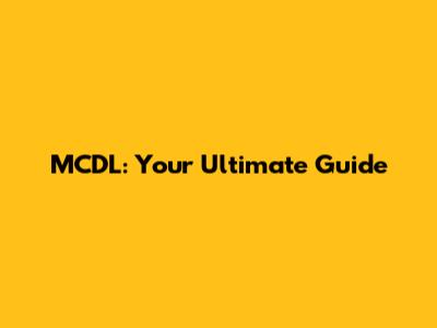 MCDL: Your Ultimate Guide
