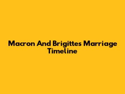 Macron And Brigitte's Marriage Timeline