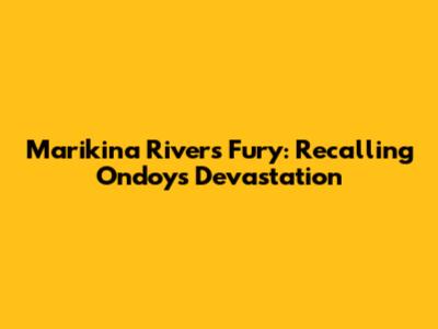 Marikina River's Fury: Recalling Ondoy's Devastation