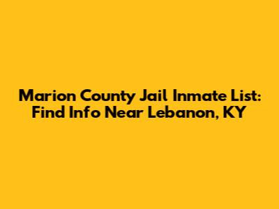 Marion County Jail Inmate List: Find Info Near Lebanon, KY