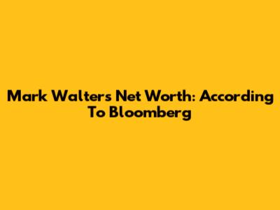 Mark Walter's Net Worth: According To Bloomberg