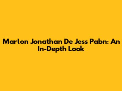 Marlon Jonathan De Jess Pabn: An In-Depth Look