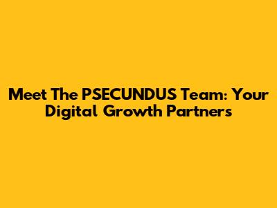 Meet The PSECUNDUS Team: Your Digital Growth Partners